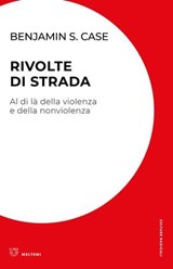 Rivolte di strada - Benjamin S. Case - 9791256154531