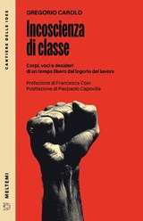 Incoscienza di classe - Gregorio Carolo - 9791256154845