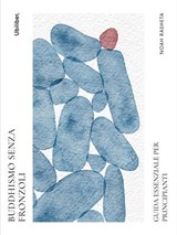 Buddhismo senza fronzoli - Noah Rasheta - 9791256470198