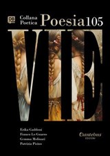 Collana Poetica Vie vol. 105 - Erika Gaddoni ; Franco Lo Guarro ; Gemma Molinari ; Patrizia Pisino - 9791257055981