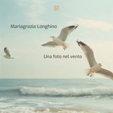 Una foto nel vento - Mariagrazia Longhino - 9791257056025