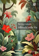Affreschi sulla Via - Pier Luigi Lattuada - 9791257056179