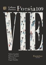 Collana Poetica Vie vol. 109 - Valeria Guardati ; Rebecca Proietti ; Marco Sacco ; Sergio Temelini - 9791257056537