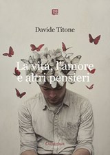 La vita, l’amore e altri pensieri - Davide Titone - 9791257056933