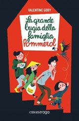 La grande bugia della Famiglia Pommerol - Valentine Goby ; Mirta Cimmino - 9791257191252
