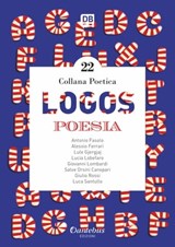 Collana Poetica Logos vol. 22 - Salve Orsini Canepari ; Antonio Fasolo ; Alessio Ferrari ; Lule Gjergjaj ; Giovanni Lombardi ; Giulio Rossi ; Luca Santullo ; Lucia Lobefaro - 9791259500847