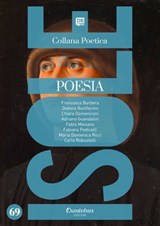 Collana Poetica Isole vol. 69 - Francesco Barbera ; Debora Bonifacino ; Chiara Domeniconi ; Adriano Guandalini ; Fabio Maisano ; Fabiana Pedicelli ; Maria Domenica Ricci ; Carlo Robustelli - 9791259504500