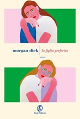 La figlia preferita - Morgan Dick - 9791259678942