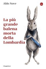 La più grande balena morta della Lombardia - Aldo Nove - 9791259814012