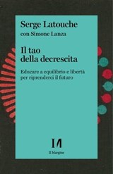 Il tao della decrescita - Serge Latouche ; Simone Lanza - 9791259820402