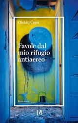Favole dal mio rifugio antiaereo - Oleksij Čupa - 9791259821065