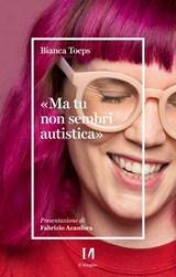 Ma tu non sembri autistica - Bianca Toeps - 9791259821331