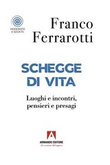 Schegge di vita - Franco Ferrarotti - 9791259846358