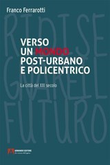 Verso un mondo post-urbano e policentrico - Franco Ferrarotti - 9791259846372