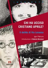 CHI HA UCCISO CRISTIANO APRILE? - IGOR PATRUNO - 9791259849878