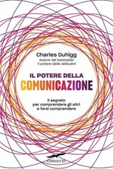 Il potere della comunicazione - Charles Duhigg - 9791259922816