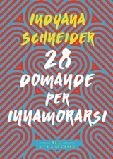 28 domande per innamorarsi - Indyana Schneider - 9791280028709