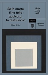 Se la morte ti ha tolto qualcosa, tu restituiscilo - Naja Marie Aidt - 9791280084286