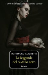 Le leggende del castello nero - Iginio Ugo Tarchetti - 9791280154101
