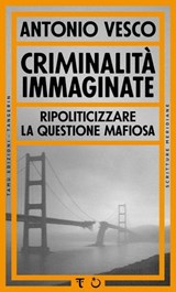 Criminalità immaginate - Antonio Vesco - 9791280195906