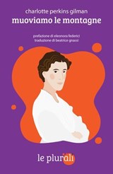 Muoviamo le montagne - Charlotte Perkis Gilman ; Eleonora Federici ; Hanna Maria Suni - 9791280559050