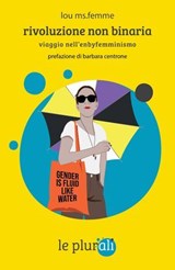 Rivoluzione non binaria - Lou Ms.Femme ; Barbara Centrone - 9791280559555