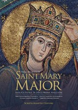 The Guide to Papal Basilica of Saint Mary Major - Andreas Raub - 9791280717290