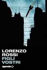 Figli vostri - Lorenzo Rossi - 9791281438279