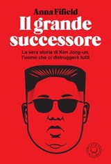 Il grande successore - Anna Fifield - 9791281631144