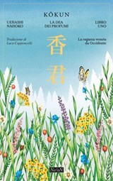 La ragazza venuta da Occidente. Kokun. La Dea dei profumi (Vol. 1) - Ueashi Nahoko - 9791281777163