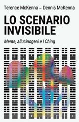Lo scenario invisibile - Terence McKenna ; Dennis McKenna - 9791281798960