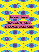 Raccontare e come ballare - Pavese, Cesare - 9791281858015