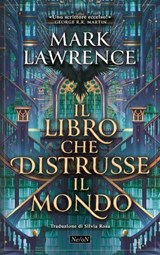 Il libro che distrusse il mondo - Mark Lawrence - 9791282205160