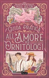 Guida pratica all’amore per ornitologi - India Holton - 9791282205191