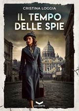 Il tempo delle spie - Cristina Loggia - 9791282636056