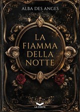 LA FIAMMA DELLA NOTTE - Alba Des Anges - 9791282636070