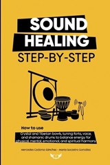 Sound Healing Step-by-Step - Mercedes Cadarso Sánchez ; Maria Socastro Gonzalez - 9791399204827