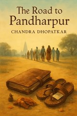 The Road to Pandharpur - Chandra Dhopatkar - 9798180008176