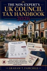 The Non-Expert's UK Council Tax Handbook 2026 - Graham T Fairchild - 9798180019202