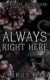 Always Right Here - Cirrus Rae - 9798180037688