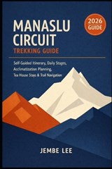 Manaslu Circuit Trekking Guide - Jembe Lee - 9798180064417