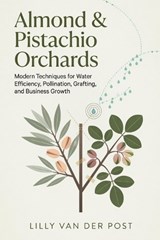 Almond & Pistachio Orchards - Lilly Van Der Post - 9798180080608