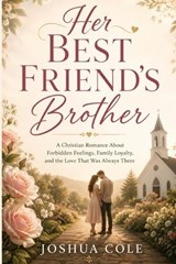 Her Best Friend's Brother - Joshua Cole - 9798180091819