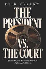 The President vs. The Court - Reid Harlow - 9798180099549