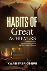 Habits Of Great Achievers - Kwasi Fabrice Evu - 9798180216168