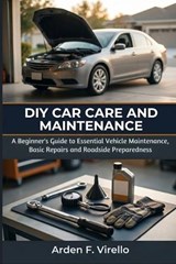 DIY Car Care and Maintenance - Arden F Virello - 9798180243065