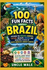 100 Fun Facts About Brazil - Uncle Wale - 9798180243492