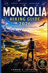 MONGOLIA HIKING Guide 2026 - Carrie C Levinson - 9798180246486