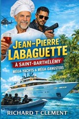 Jean Pierre Labaguette in Saint Barth - Richard Thierry Clement - 9798180313096