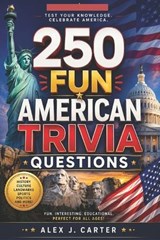 250 fun American Trivia questions - Alex J Carter - 9798180452665